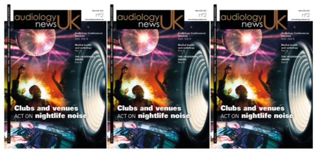Audiology News UK issue 02 – nightlife noise, dating for recruitment, deafening snoring, your patients’ mental health,…